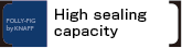 High sealing capacity
